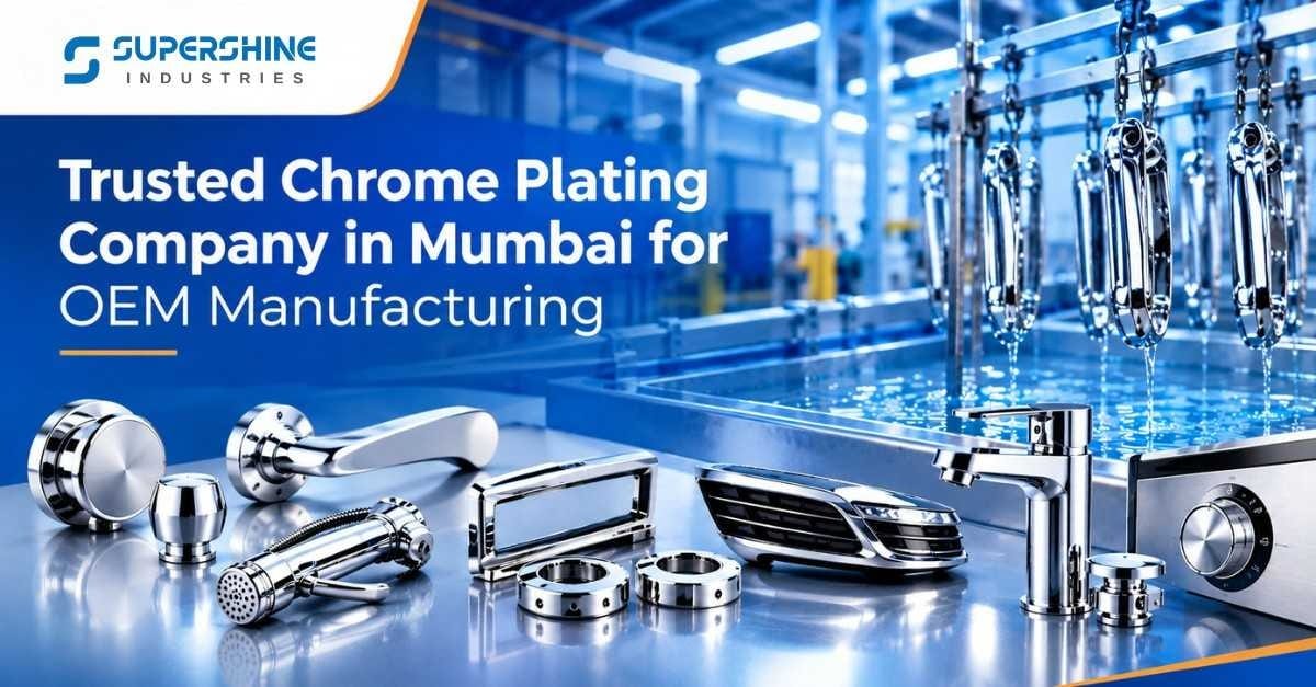 Chrome Plating Company in Mumbai Maharashtra: What OEMs Should Look For